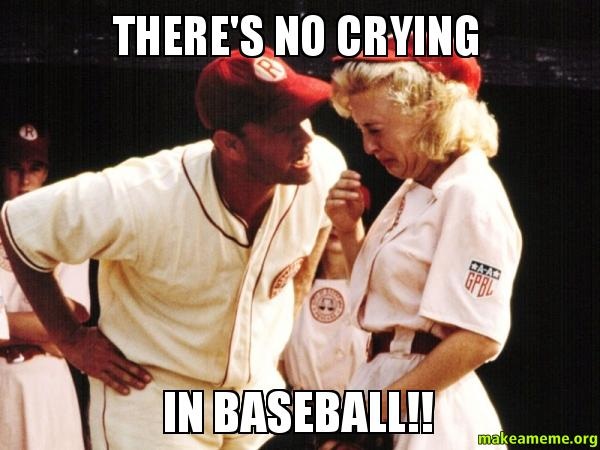 no crying in baseball